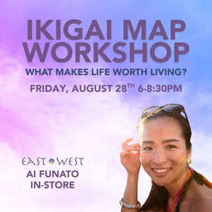 IKIGAI MAP Workshop - What makes life worth living? with Ai Funato - Friday, August 28, 2026- 6-8:30PM - In Store