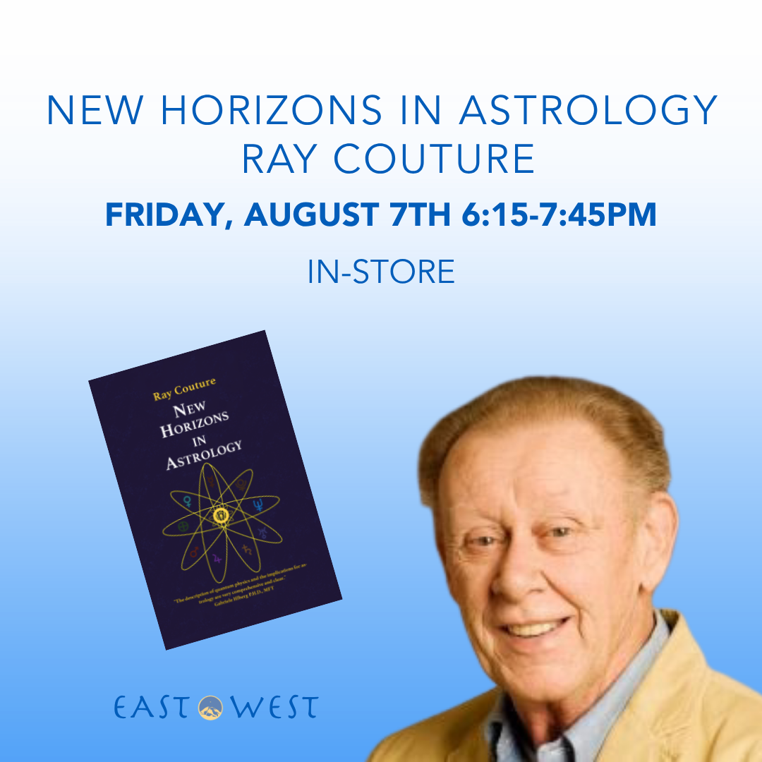 New Horizons in Astrology - Ray couture - Friday - August 7th, 2026 - 6:15-7:45 PM PT - In-Store