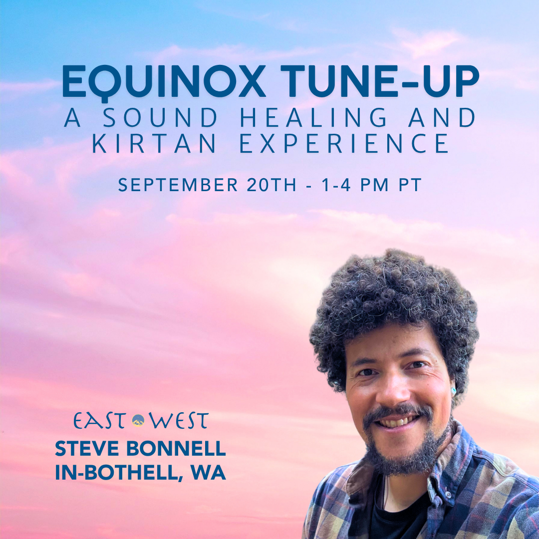 Equinox Tune-Up: A Sound Healing and Kirtan Experience - Stephen Bonnell - Sunday - September 20th, 2026 - 1-4 PM PT - In-Bothell, WA